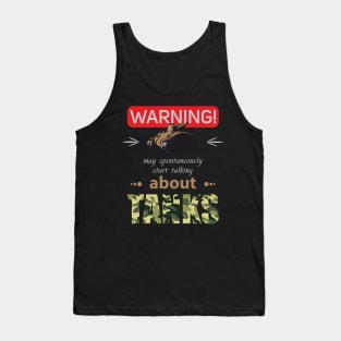 WARNING may spontaneously start talking about tanks Tank Top